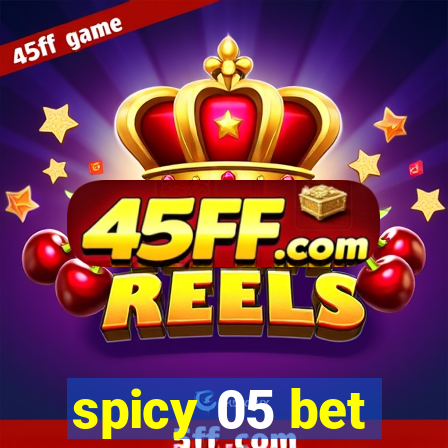 spicy 05 bet